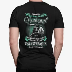 Grim Reaper Warning I Belong To My Husband Messing With Me Can Be Very Dangerous For Your Health Shirt