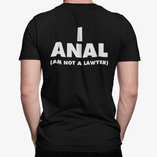 I Anal Am Not A Lawyer Shirt