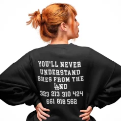 You'll Never Understand Shes From The Land Sweatshirt