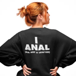 I Anal Am Not A Lawyer Sweatshirt