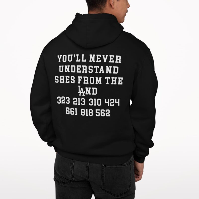 You'll Never Understand Shes From The Land Hoodie