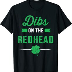 Dibs On The Redhead For St. Patrick's Day Shirt