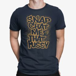 Snapchat Me That P*ssy Shirt $19.95