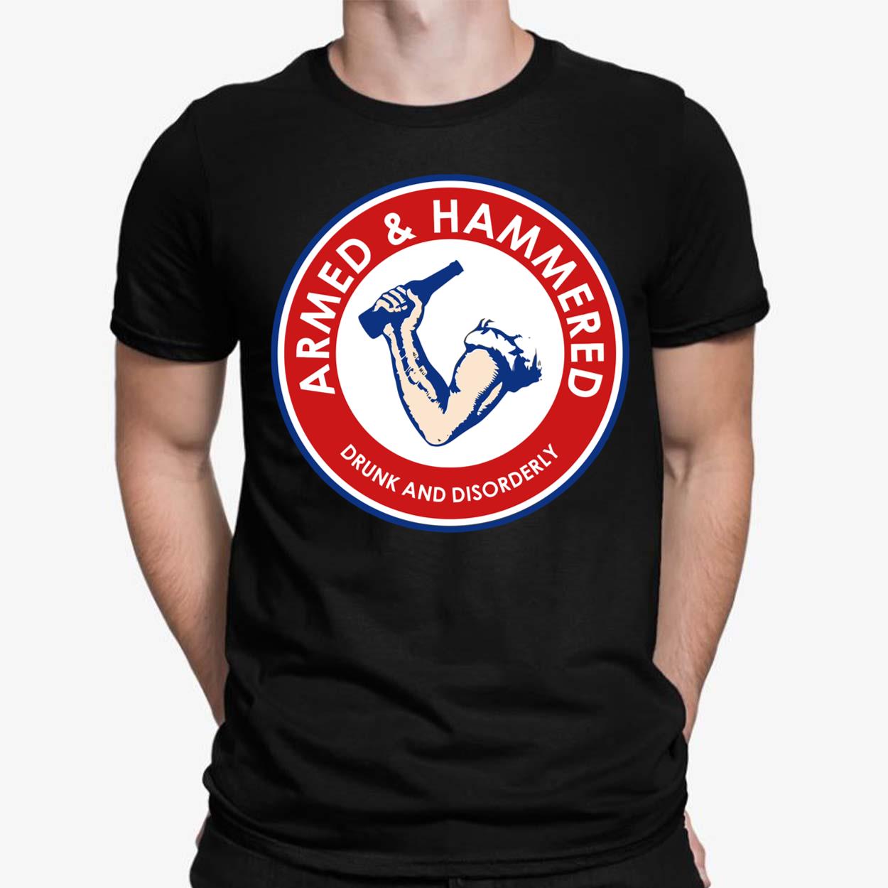 Armed And Hammered Drunk And Disorderly Drinking Shirt Lelemoon