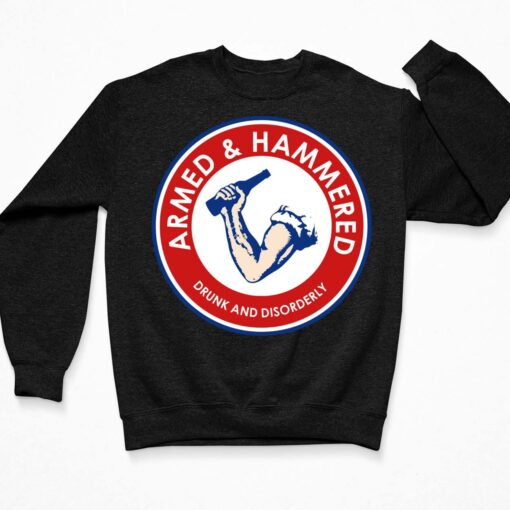 Armed And Hammered Drunk And Disorderly Drinking Sweatshirt