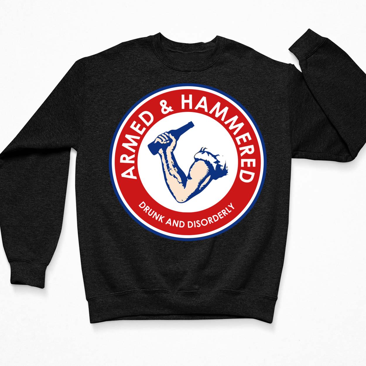 Armed And Hammered Drunk And Disorderly Drinking Shirt Lelemoon