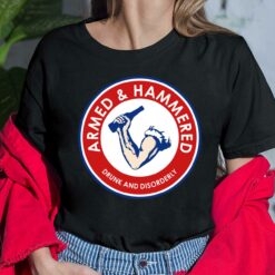 Armed And Hammered Drunk And Disorderly Drinking Shirt