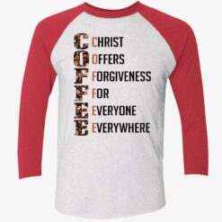 Coffee Christ Offers Forgiveness For Everyone Everywhere Shirt $19.95 BUCK LELE christ offers forgiveness for everyone everywhere 9 1