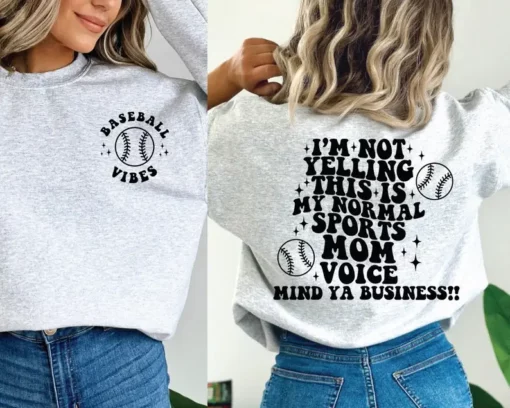Baseball Vibes I’m Not Yelling This Is My Normal Sports Mom Voice Mind Ya Business Sweatshirt
