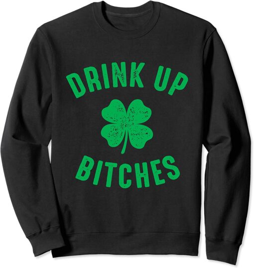 B*tches Drink St Patty's Day Sweatshirt