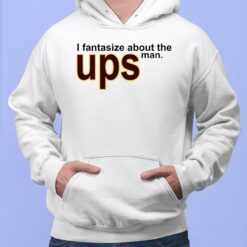 I Fantasize About The Man Ups Hoodie