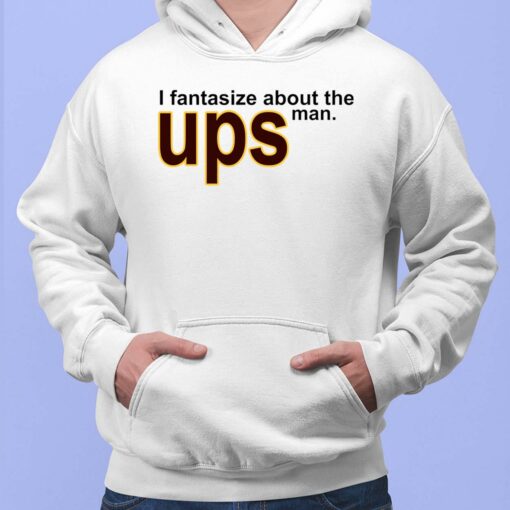 I Fantasize About The Man Ups Hoodie