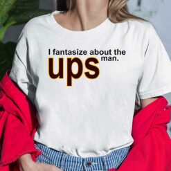 I Fantasize About The Man Ups Ladies Shirt