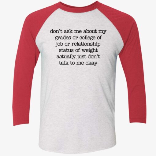 Don't Ask Me About My Grades Or College Of Job Shirt $19.95