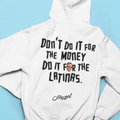 Don't Do It For The Money Do It For The Latinas Hugel Hoodie