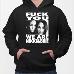 F*ck You We Are Nikki And Brie Shirt $19.95 Endas Lele FY We are nikki brie 2 Black