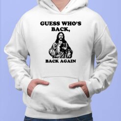Jesus Guess Who’s Back Back Again Hoodie