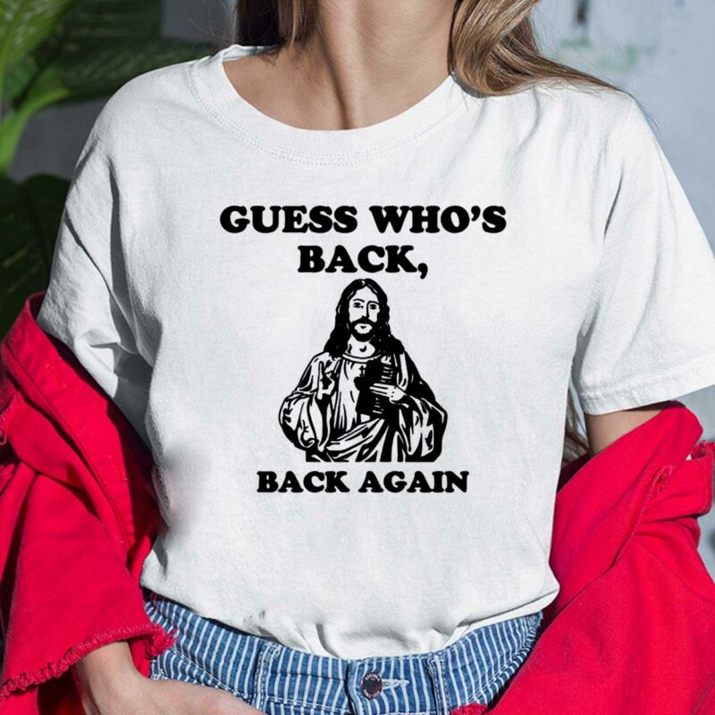 Jesus Guess Who’s Back Back Again Ladies Shirt