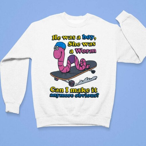 He Was A Boy She Was A Worm Can I Make It Anymore Obvious Shirt $19.95 Endas Lele He was a boy She was a Worm 3 1