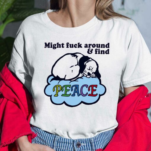 Dog Might F*ck Around And Find Peace Ladies Shirt