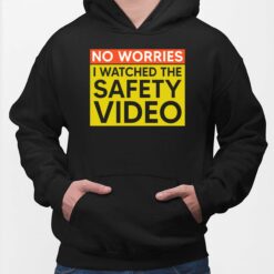 No Worries I Watched The Safety Video Shirt $19.95 Endas Lele No worries I watched the safety video 2 Black