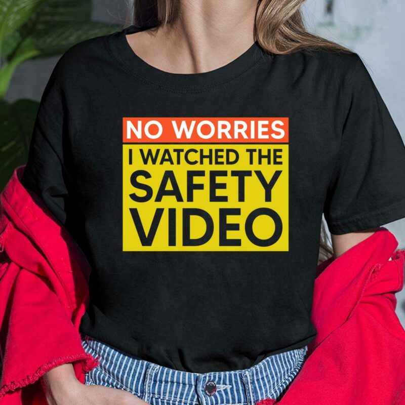No Worries I Watched The Safety Video Ladies  Shirt