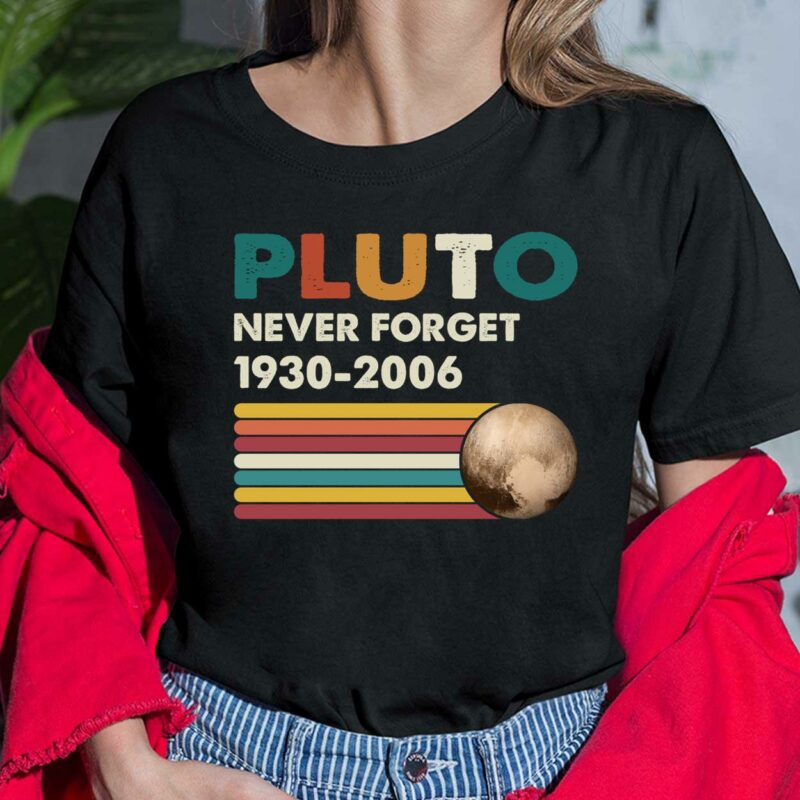 The "Pluto Never Forget 1930-2006" shirt is a tribute to the dwarf planet that was demoted from its planetary status in 2006. For many, Pluto remains a beloved member of our solar system and this shirt serves as a reminder of its historical significance. Pluto Never Forget 1930 2006 Ladies Shirt