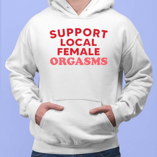 Support Local Female Orgasms Hoodie