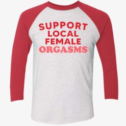 Support Local Female Orgasms Shirt $19.95