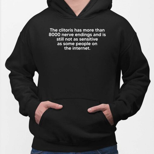 The Clitoris Has More Than 8000 Nerve Endings And Is Still Not As Sensitive As Some People On The Internet Hoodie
