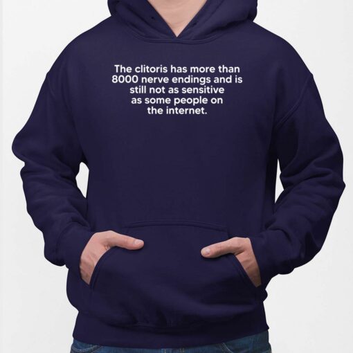 The Clitoris Has More Than 8000 Nerve Endings Shirt $19.95 Endas Lele The The clitoris has more than 2 Navy