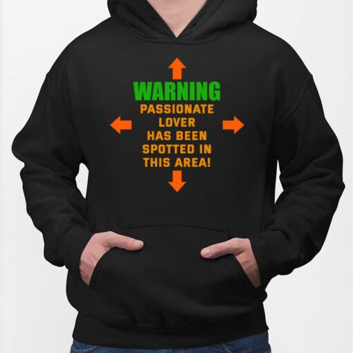 Warning Passionate Lover Has Been Spotted In This Area Shirt $19.95 Endas Lele WARNING PASSIONATE LOVER HAS BEEN SPOTTED IN tHIS AREA 2 Black
