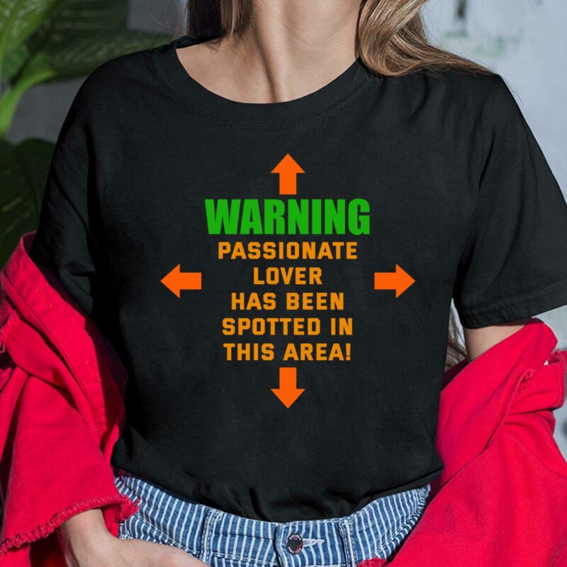 Warning Passionate Lover Has Been Spotted In This Area Ladies Shirt