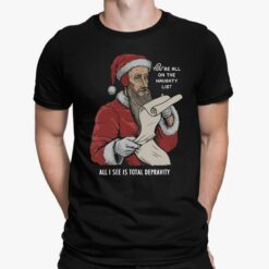 John Calvin Santa You’re All On The Naughty List All I See Shirt