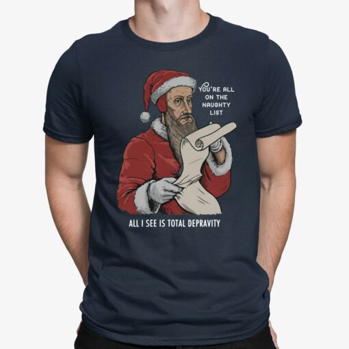 John Calvin Santa You’re All On The Naughty List All I See Shirt
