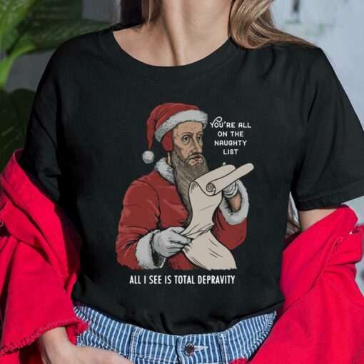 John Calvin Santa You’re All On The Naughty List All I See Ladies Shirt