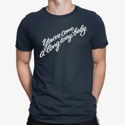 You’ve Come A Long Way Baby Shirt $19.95