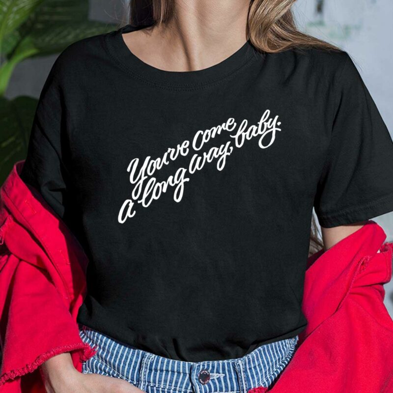 You’ve Come A Long Way Baby Shirt You’ve Come A Long Way Baby Ladies Shirt