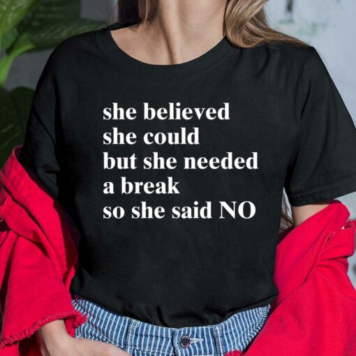 She Believed She Could But She Needed A Break So She Said No Ladies Shirt