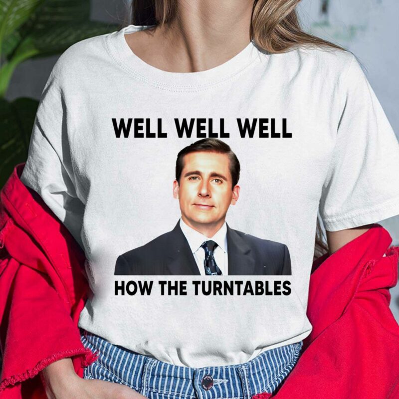 Michael Scott Well Well Well How The Turntables Shirt Michael Scott Well Well Well How The Turntables Ladies Shirt