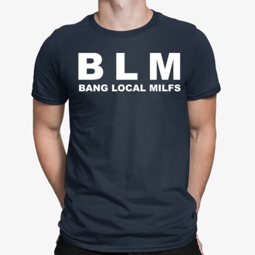BLM Bang Local Milfs Shirt