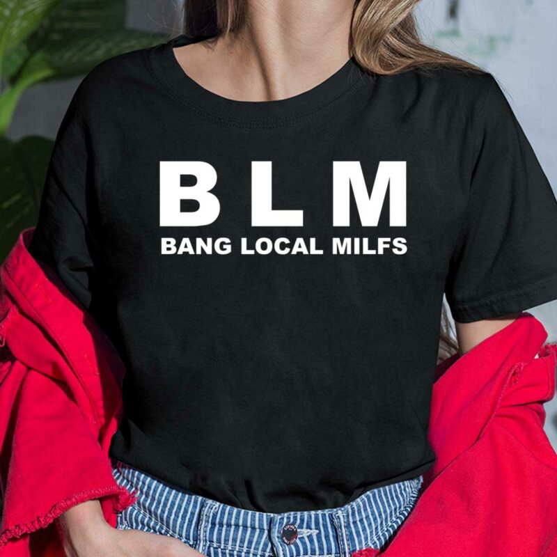 BLM Bang Local Milfs Ladies Shirt