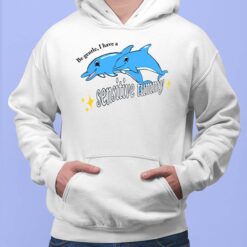 Dolphin Be Gentle I Have A Sensitive Tummy Hoodie