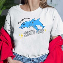 Dolphin Be Gentle I Have A Sensitive Tummy Ladies Shirt