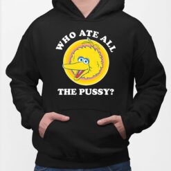 Big Bird Muppet Who Ate All The P*ssy Shirt $19.95