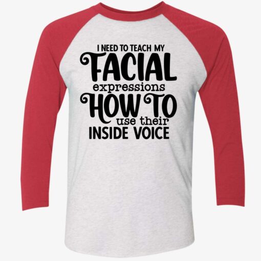 I Need To Teach My Facial Expressions How To Use Their Inside Voice Shirt $19.95