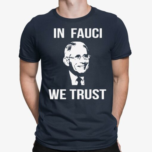 Dr Fauci In Fauci We Trust Shirt $19.95