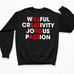 Willful Creativity Joyous Passion Shirt $19.95 Endas lele Willful Creativity Joyous Passion Shirt 3 Black