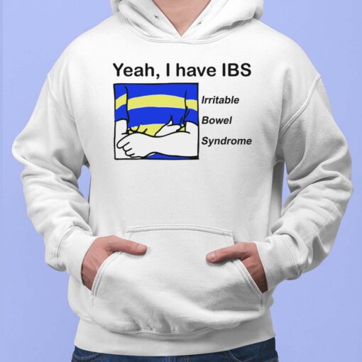 Yeah I Have IBS Irritable Bowel Syndrome Hoodie