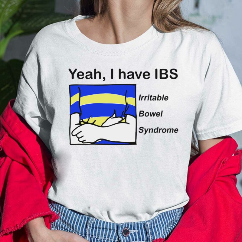 Yeah I Have IBS Irritable Bowel Syndrome Shirt Yeah I Have IBS Irritable Bowel Syndrome Ladies Shirt
